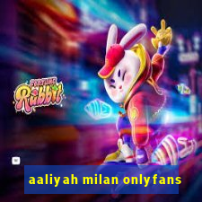 aaliyah milan onlyfans